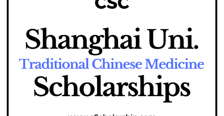 Shanghai University of Traditional Chinese Medicine (CSC) Scholarship 2022-2023 - China Scholarship Council - Chinese Government Scholarship