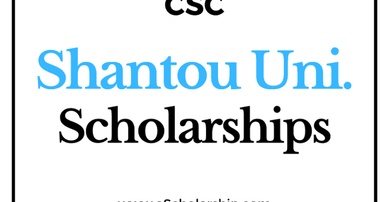 Shantou University (CSC) Scholarship 2022-2023 - China Scholarship Council - Chinese Government Scholarship