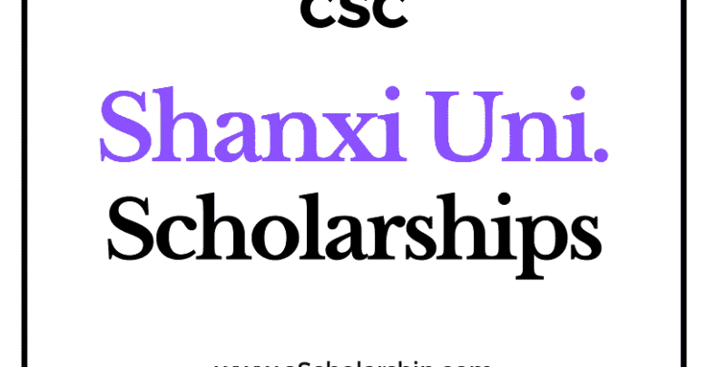 Shanxi University (CSC) Scholarship 2022-2023 - China Scholarship Council - Chinese Government Scholarship