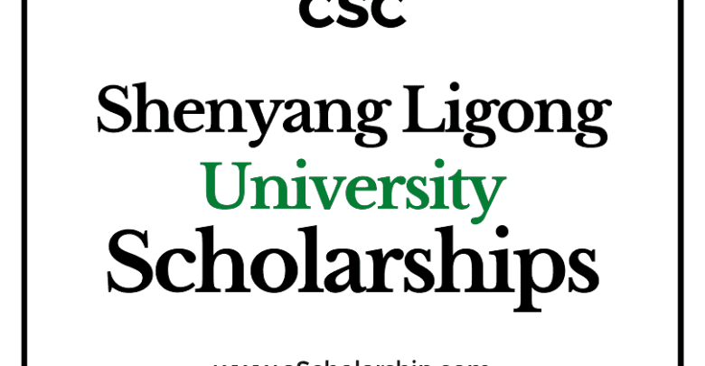 Shenyang Ligong University (CSC) Scholarship 2022-2023 - China Scholarship Council - Chinese Government Scholarship
