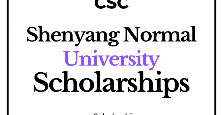 Shenyang Normal University (CSC) Scholarship 2022-2023 - China Scholarship Council - Chinese Government Scholarship