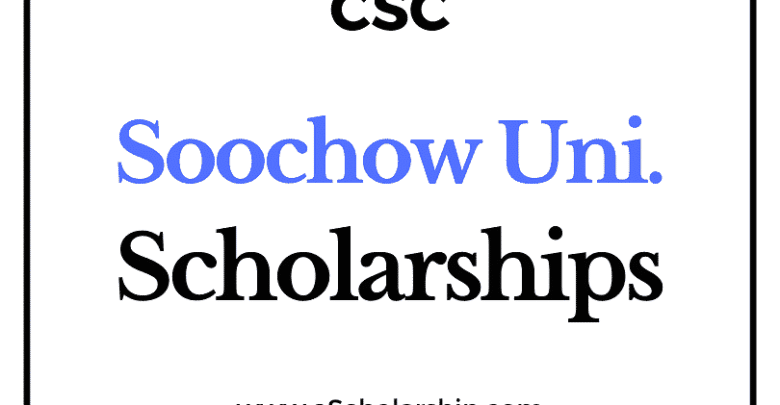 Soochow University (CSC) Scholarship 2022-2023 - China Scholarship Council - Chinese Government Scholarship
