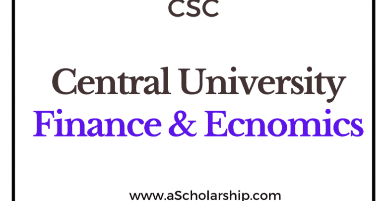 The Central University of Finance and Economics (CSC) Scholarship 2022-2023 - China Scholarship Council - Chinese Government Scholarship