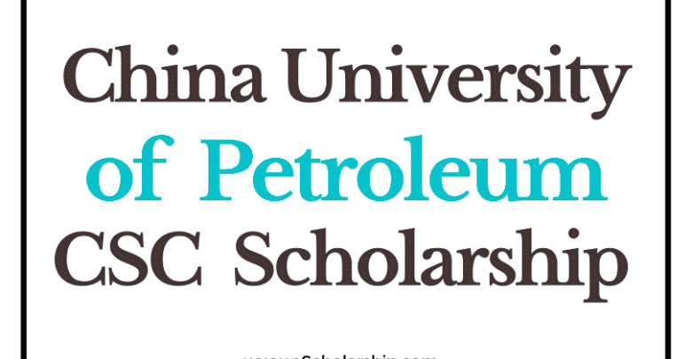 The China University of Petroleum (CSC) Scholarship 2022-2023 - China Scholarship Council - Chinese Government Scholarship