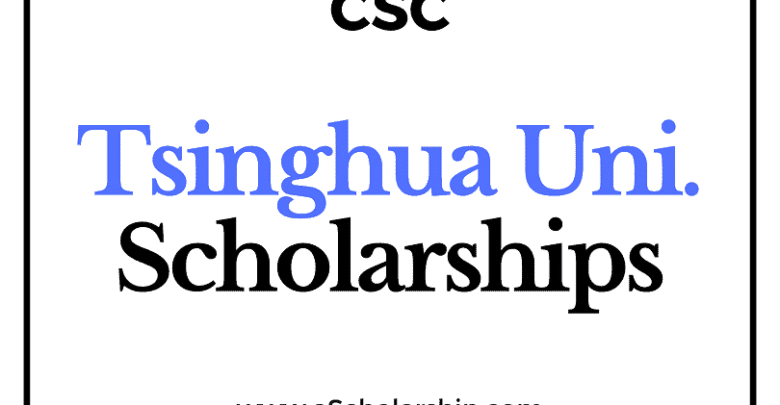 Tsinghua University (CSC) Scholarship 2022-2023 - China Scholarship Council - Chinese Government Scholarship