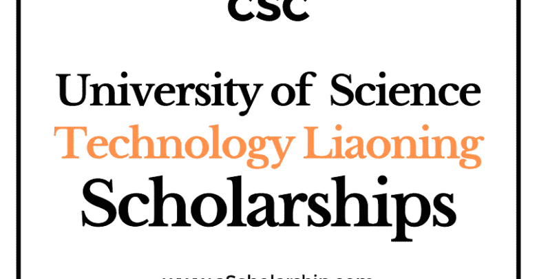 University of Science and Technology Liaoning (CSC) Scholarship 2022-2023 - China Scholarship Council - Chinese Government Scholarship