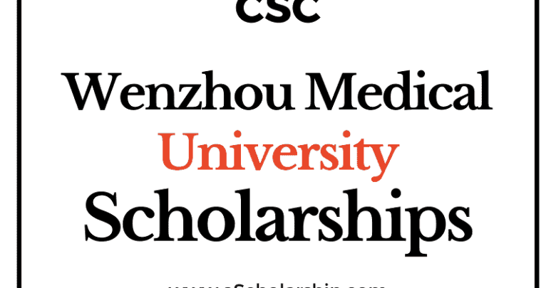 Wenzhou Medical University (CSC) Scholarship 2023-24 by China Scholarship Council - Chinese Government Scholarship