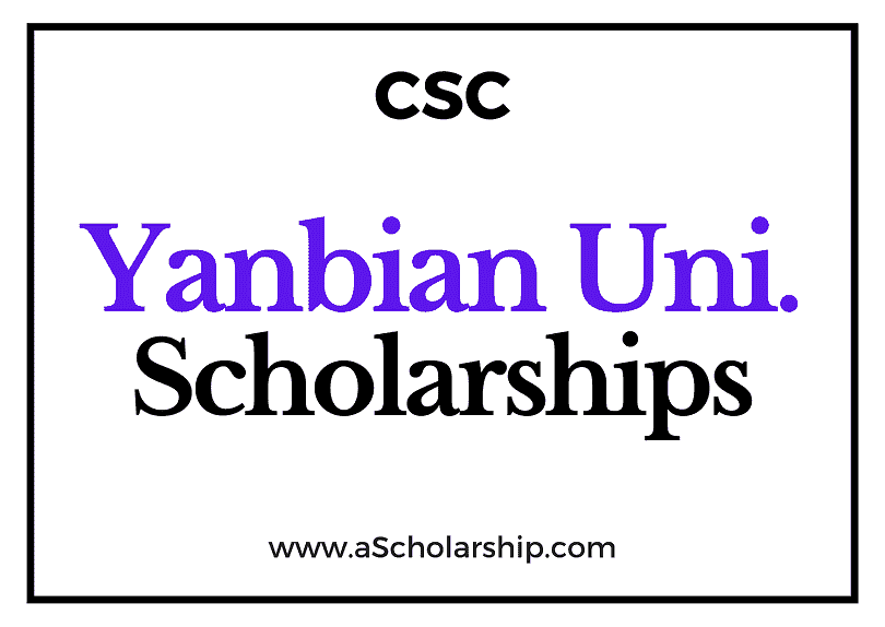 Yanbian University (CSC) Scholarship 2022-2023 - China Scholarship Council - Chinese Government Scholarship