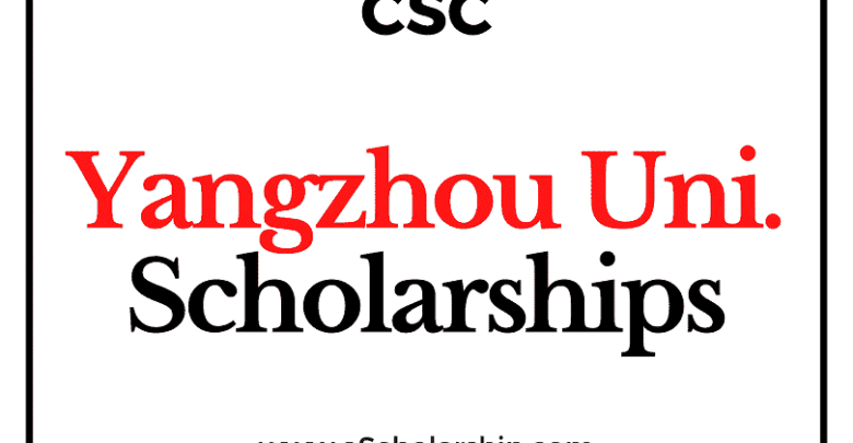 Yangzhou University (CSC) Scholarship 2022-2023 - China Scholarship Council - Chinese Government Scholarship