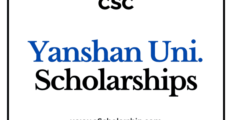 Yanshan University (CSC) Scholarship 2022-2023 - China Scholarship Council - Chinese Government Scholarship