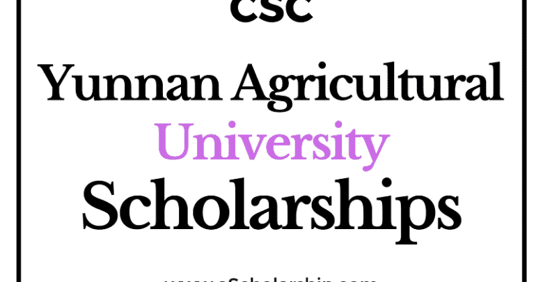 Yunnan Agricultural University (CSC) Scholarship 2022-2023 - China Scholarship Council - Chinese Government Scholarship