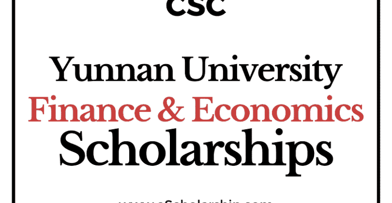 Yunnan University of Finance and Economics (CSC) Scholarship 2022-2023 - China Scholarship Council - Chinese Government Scholarship