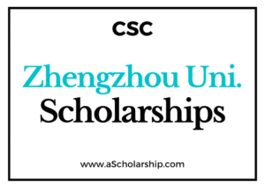 Zhengzhou University (CSC) Scholarship 2022-2023 - China Scholarship Council - Chinese Government Scholarship