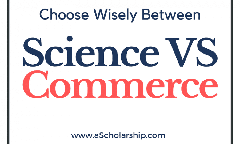 Science VS Commerce; Make a Better Academic Selection!