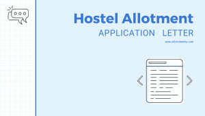 Hostel Allotment Application Sample, Template and Ultimate Writing Guide
