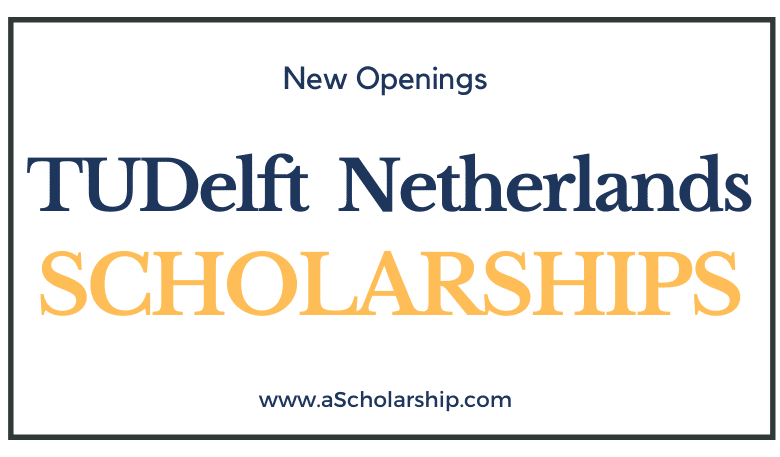 TUDelft University of Technology Scholarships 2023-2024