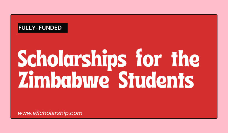 Fully-funded Scholarships for Zimbabwe Online Application Forms