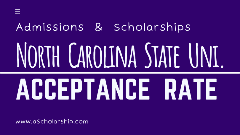 North Carolina State (NC) University Scholarships 2023 - Acceptance Rate 45%