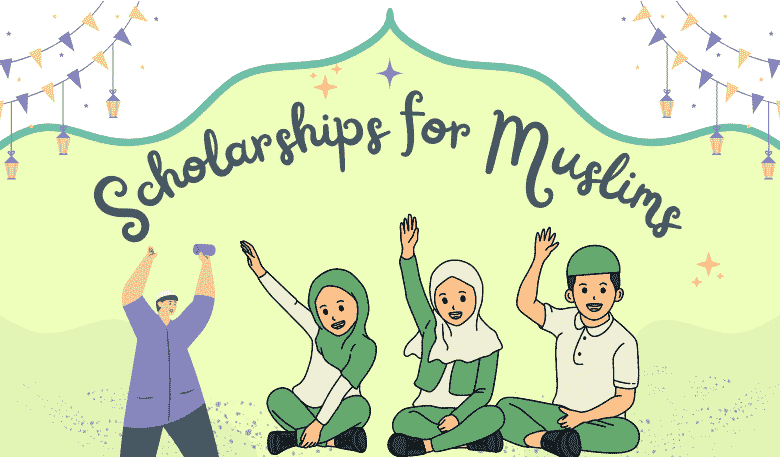List of Scholarships for Muslim Students 2024 to Study Abroad for free