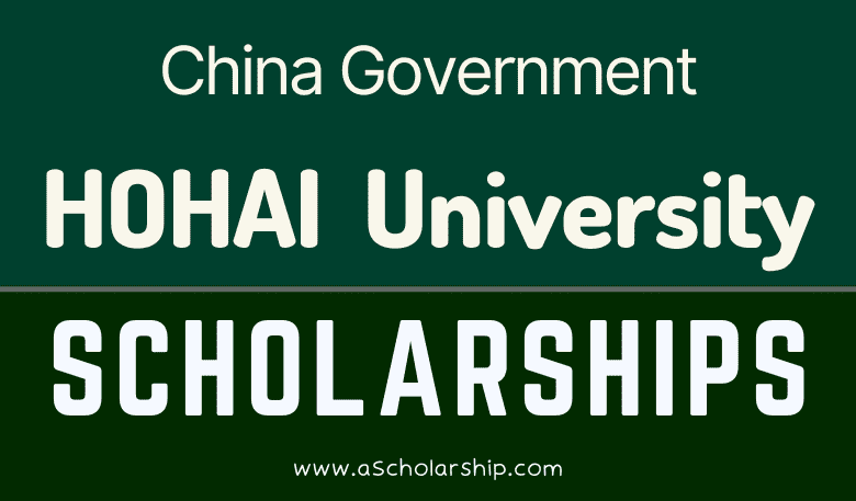 Hohai University Scholarships 2023-2024 by CSC Scholarships and Nanjing Municipal Government Scholarships 2023-2024