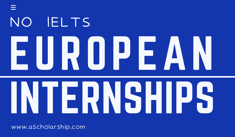 European Summer Internships 2023 Without IELTS - Fully Paid