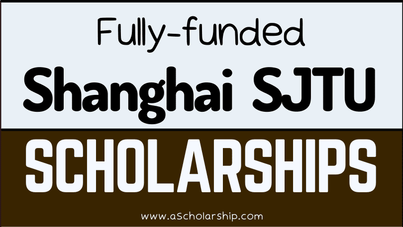 Shanghai Jiao tong University (SJTU) Scholarships 2023-2024 - Fully Funded  Scholarships 2023