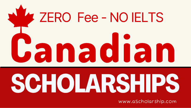 Canadian SCHOLARSHIPS 2024-2025 Without IELTS and Without Application Fee  Requirement - A Scholarship - Fully-funded Scholarships 2024