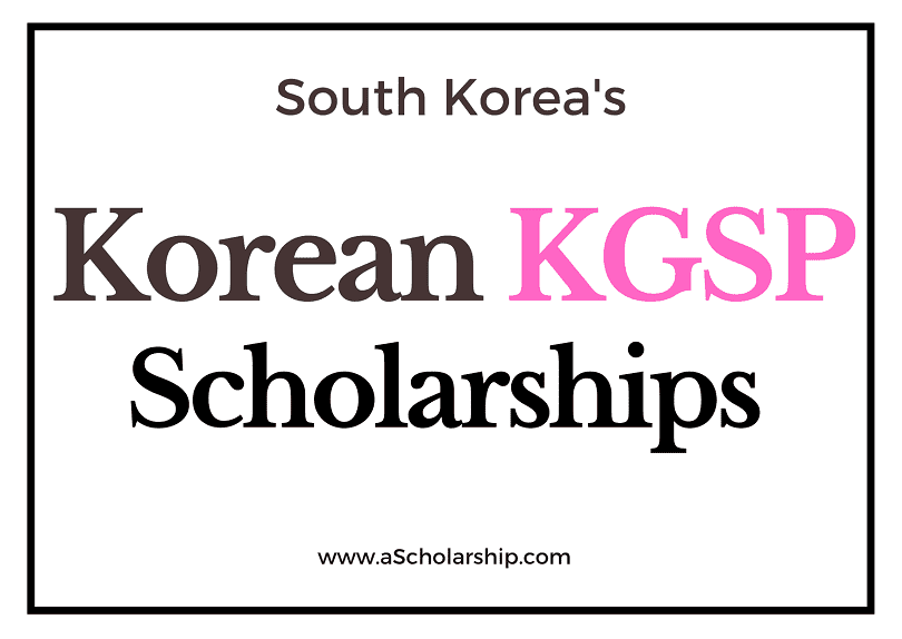 Korean Government Scholarship Program (KGSP) 2023-2024 Study in South Korea Online Applications Open