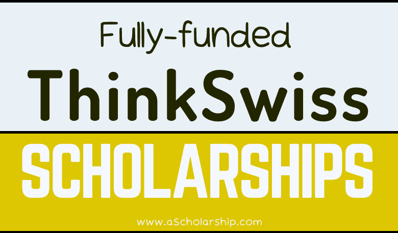 ThinkSwiss Research Scholarships 2023-2024 for International Applicants