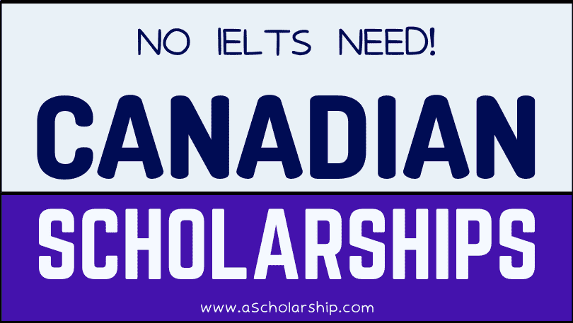 Fully Funded Canadian Scholarships Without IELTS 2023-2024 - Apply Now - A  Scholarship - Fully-funded Scholarships 2024