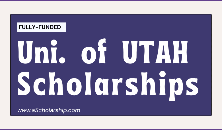 University of Utah (UOU) Scholarships 2023-2024 - Acceptance Rate 79%