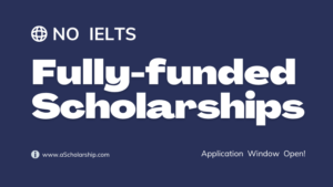 8 New Fully-funded Scholarships Without IELTS 2024 for Students