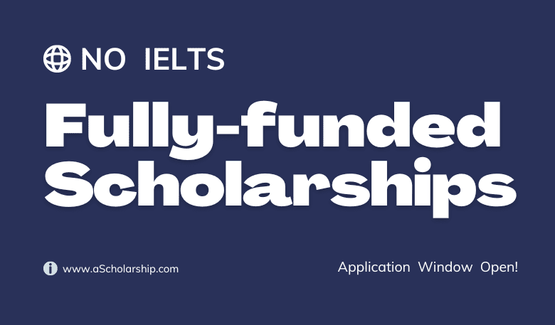 8 New Fully-funded Scholarships Without IELTS 2024 for Students