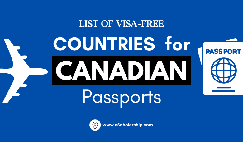 Canadian Passport Holders Can Access these 147 Countries VISA Free in 2023